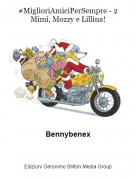 Bennybenex - #MiglioriAmiciPerSempre - 2Mimi, Mozzy e Lillina!