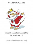 Bennybenex Formaggiotta(so che &egrave; corto) - #CISIAMOQUASI