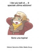 Sono una topina! - I libri pi&ugrave; belli di ... 9speciale ultima edizione!