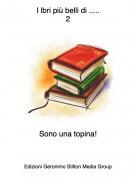 Sono una topina! - I lbri pi&ugrave; belli di .....2