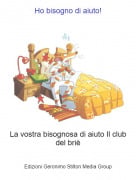 La vostra bisognosa di aiuto Il club del bri&egrave; - Ho bisogno di aiuto!