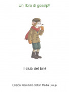 Il club del bri&egrave; - Un libro di gossip!!