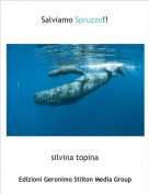 silvina topina - Salviamo Spruzzo!!