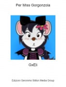 GxEli - Per Miss Gorgonzola