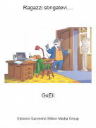 GxEli - Ragazzi sbrigatevi....