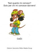 GxEli - Test quanto mi conosci?Solo per chi mi conosce davvero!