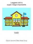 GxEli - Leggere tutti &egrave;super mega importante
