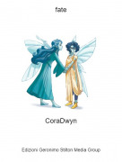 CoraDwyn - fate