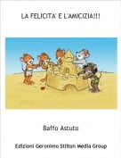 Baffo Astuto - LA FELICITA' E L'AMICIZIA!!!