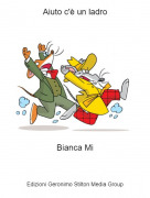 Bianca Mi - Aiuto c'&egrave; un ladro