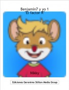 Nikky - Benjam&iacute;n7 y yo 1"El factor R"