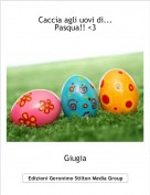 Giugia - Caccia agli uovi di...Pasqua!! <3