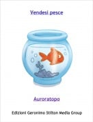 Auroratopo - Vendesi pesce