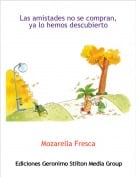 Mozarella Fresca - Las amistades no se compran, ya lo hemos descubierto