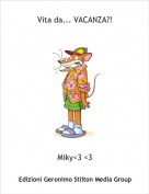 Miky<3 <3 - Vita da... VACANZA?!