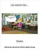 TRIARIA - LOS AMIGOS SON...