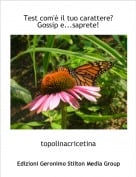 topolinacricetina - Test com'&egrave; il tuo carattere?Gossip e...saprete!