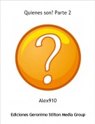 Alex910 - Quienes son? Parte 2