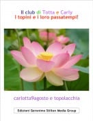 carlotta9agosto e topolacchia - Il club di Totta e CarlyI topini e i loro passatempi!