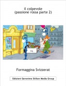 Formaggina Svizzerat - il colpevole(passione rossa parte 2)