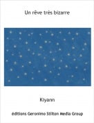 Kiyann - Un r&ecirc;ve tr&egrave;s bizarre
