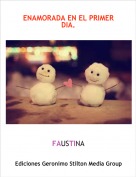 FAUSTINA - ENAMORADA EN EL PRIMER DIA.