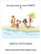 TOPETTA TUTTO GENIO - Una giornata al mare (PARTE 2)