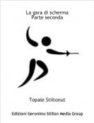 Topale Stiltonut - La gara di schermaParte seconda