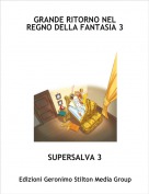 SUPERSALVA 3 - GRANDE RITORNO NEL REGNO DELLA FANTASIA 3