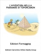Edizioni Formaggiop - L'AVVENTURA NELLLA PIARAMIDE DI TOPONCAMON