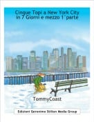 TommyCoast - Cinque Topi a New York Cityin 7 Giorni e mezzo 1&deg;parte