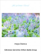 maya bianca - &iexcl;Mi primer libro!