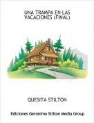 QUESITA STILTON - UNA TRAMPA EN LAS VACACIONES (FINAL)