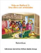 Ratonikua - Vida en Ratford 2:Una obra con amistades