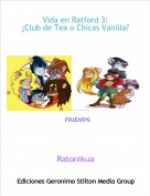 Ratonikua - Vida en Ratford 3:&iquest;Club de Tea o Chicas Vanilla?1