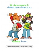 Ratolina Ratisa - Mi diario secreto 2:Amigas para siempre y...