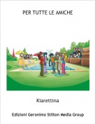 Kiarettina - PER TUTTE LE AMICHE