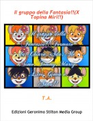 T.A. - Il gruppo della Fantasia!!(X Topina Miri!!)
