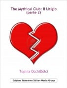 Topina OcchiDolci - The Mythical Club: Il Litigio(parte 2)