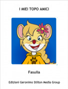 Fasulla - I MIEI TOPO AMICI