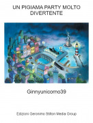Ginnyunicorno39 - UN PIGIAMA PARTY MOLTO DIVERTENTE