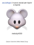 melody4000 - socialtopo il nuovo social per topini e topine