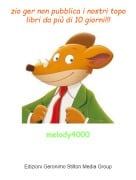 melody4000 - zio ger non pubblica i nostri topo libri da pi&ugrave; di 10 giorni!!!