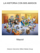 Maycol - LA HISTORIA CON MIS AMIGOS