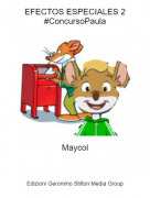 Maycol - EFECTOS ESPECIALES 2#ConcursoPaula