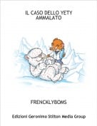 FRENCKLYBOMS - IL CASO DELLO YETY AMMALATO
