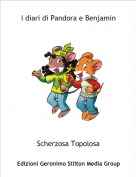 Scherzosa Topolosa - i diari di Pandora e Benjamin