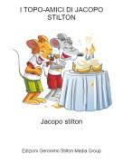 Jacopo stilton - I TOPO-AMICI DI JACOPO STILTON