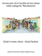 Giuly's music show - Giuly.Paulina - Avviso per chi &egrave; iscritto al mio show nella categoria "Recitazione"