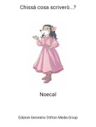 Noecal - Chiss&agrave; cosa scriver&ograve;...?